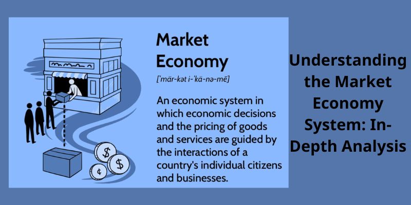 Understanding the Market Economy System: In-Depth Analysis