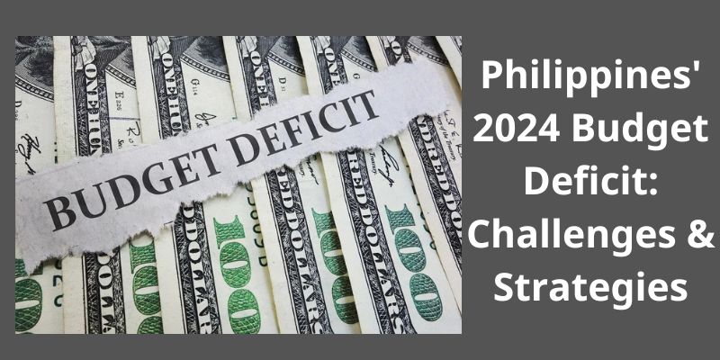 Philippines’ 2024 Budget Deficit: Challenges & Strategies